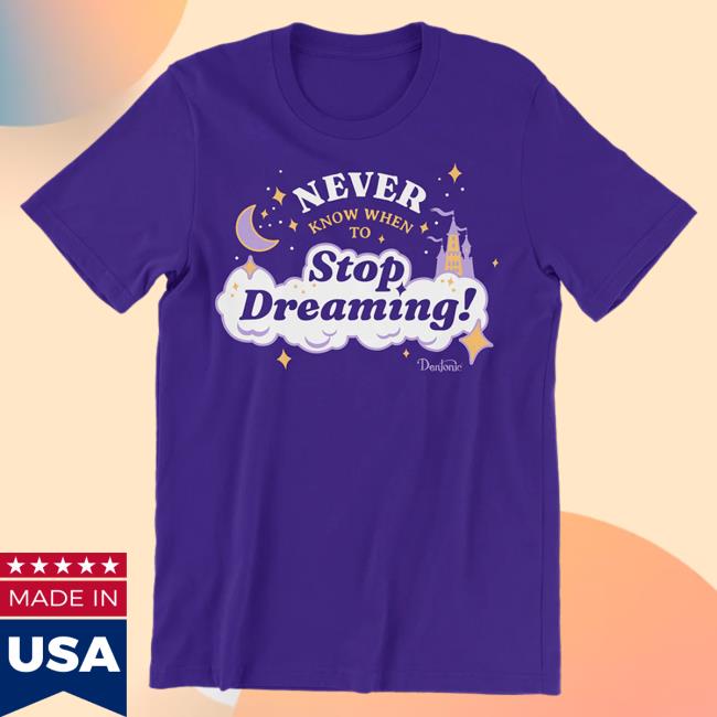 Official Mcelroy Merch Never Know When To Stop Dreaming T-Shirt McelroyMerch