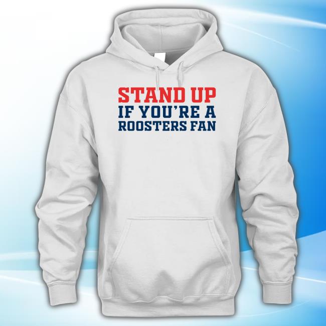 Stand Up If You're A Roosters Fan Unisex T Shirt