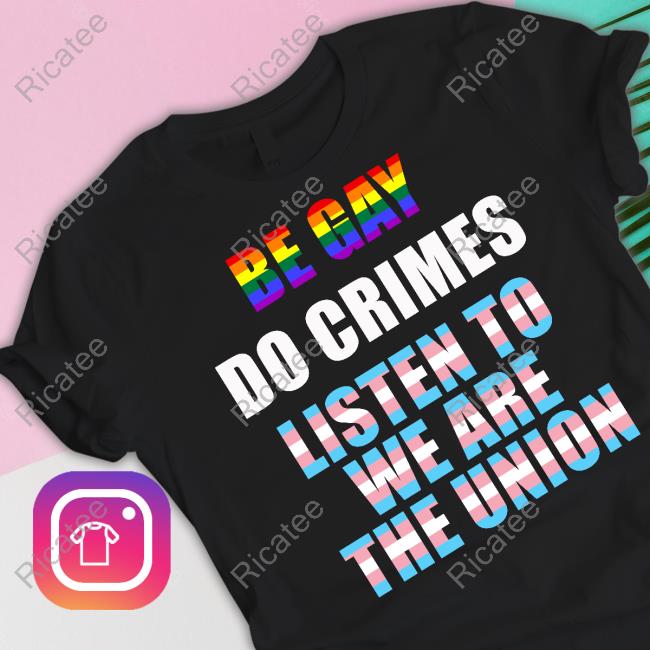 Wearetheunion Band Be Gay Do Crimes Listen To We Are The Union Long Sleeve Tee Shirt