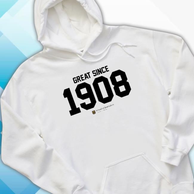 Official Original School Of Journalism University Of Missouri Great Since 1908 Hoodie Sweatshirt Official Original School Of Journalism University Of Missouri Great Since 1908 Tee Shirt