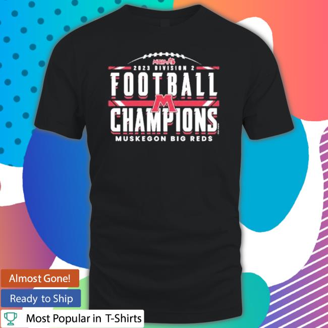 Trending 2023 Mhsaa Division 2 Football Champions Muskegon Big Reds Sweatshirt