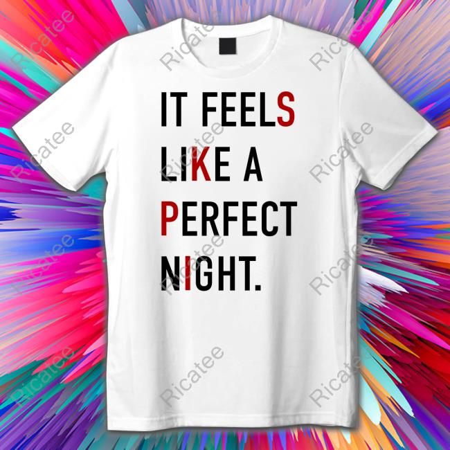 Psychic Daydreamer It Feels Like A Perfect Night Shirt, T Shirt, Hoodie, Sweater, Long Sleeve T-Shirt And Tank Top Taylors Wearing