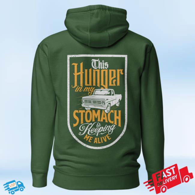 Official Overtime Music Montana Merch Overtime This Hunger In My Stomach Is Keeping Me Alive Hoodies Forest Green Over Time Store