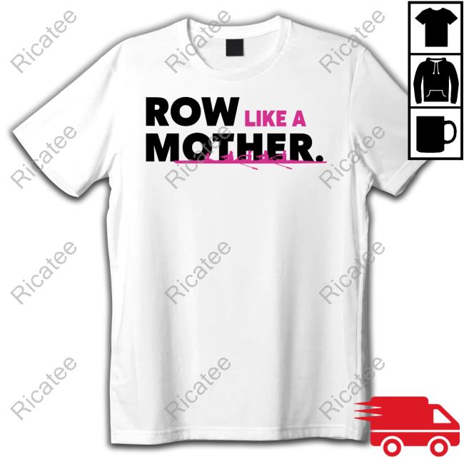 Row Like A Mother Hooded Sweatshirt