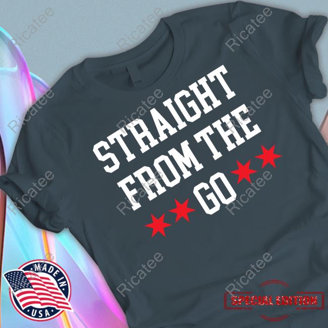 Chicago Flag Straight From The Go Hoodie Chicago Flag Straight From The Go T-Shirt, Hoodie, Tank Top, Sweater And Long Sleeve T-Shirt