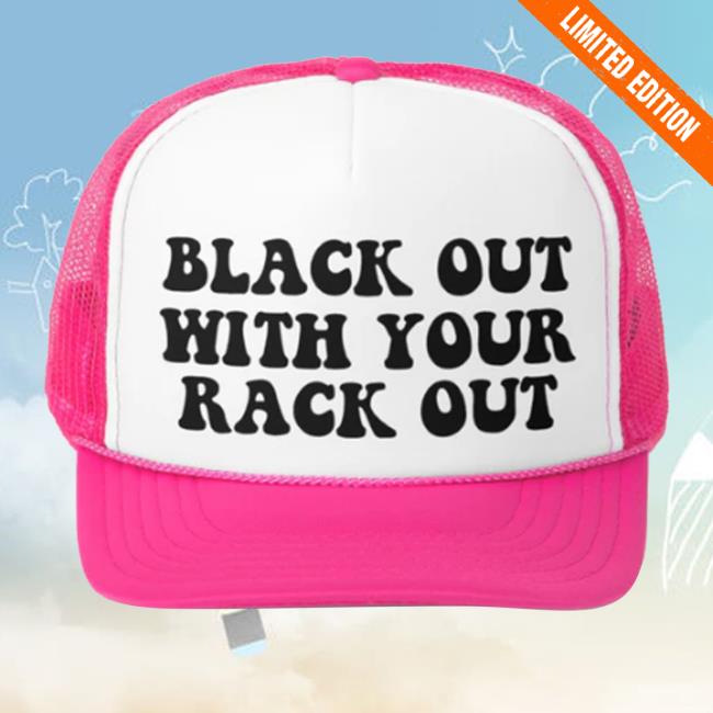 Funnyhatsyouneed Black Out With Your Rack Out Hat
