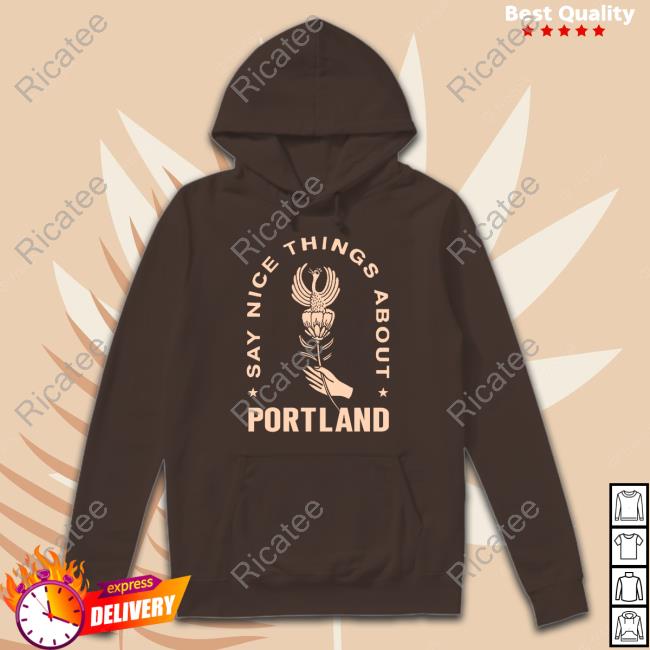 Hello Say Nice Things About Portland Rose & Bird Hoodie