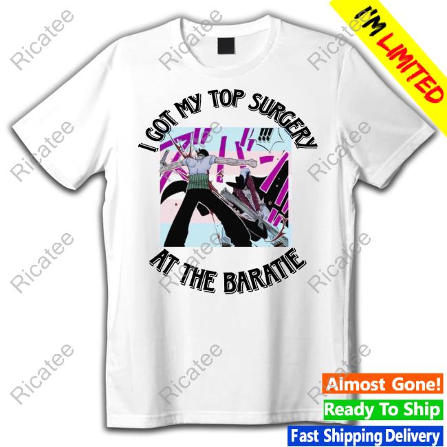 I Just Got My Top Surgery At The Baratie Funny T Shirt