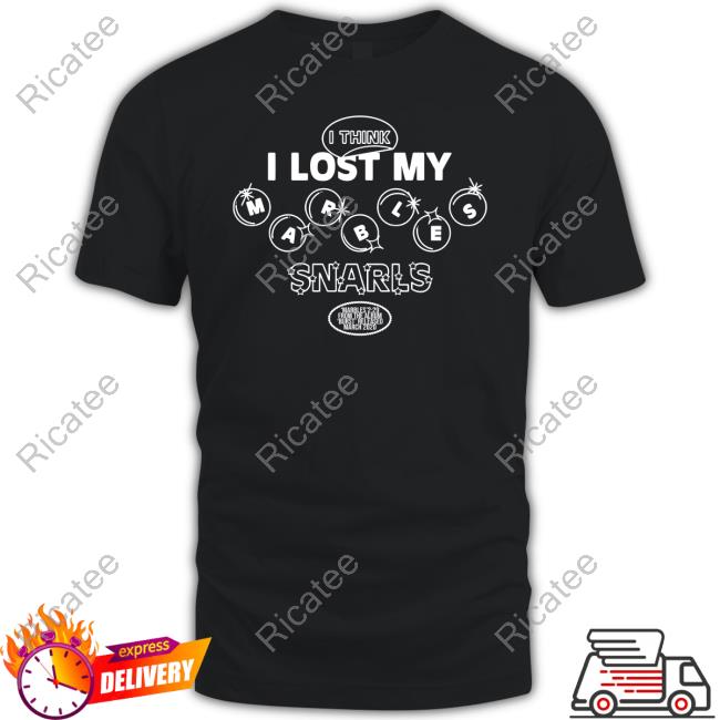 Snarls Music Store I Think I Lost My Marbles Snarls Shirt I Think I Lost My Marbles Snarls Long Sleeve Shirt