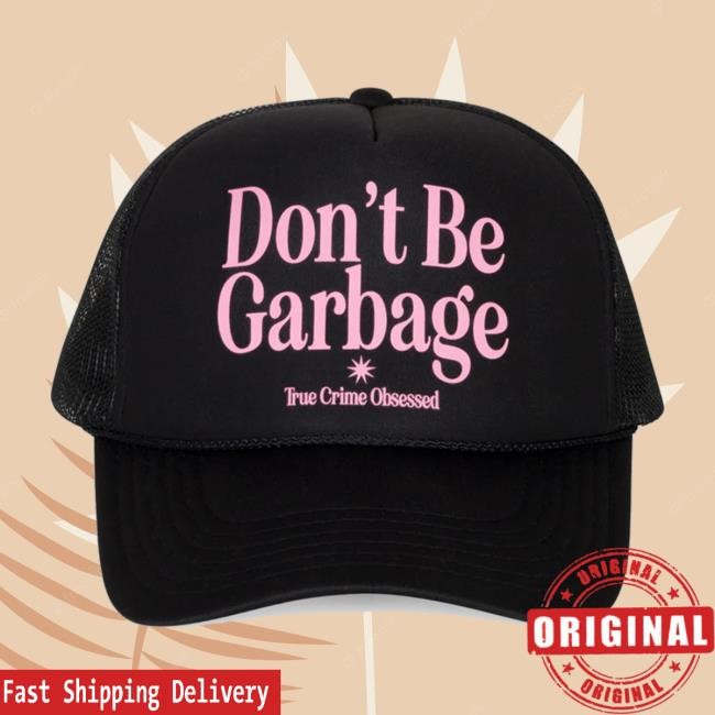 True Crime Obsessed Store Don't Be Garbage Black Classic Cap