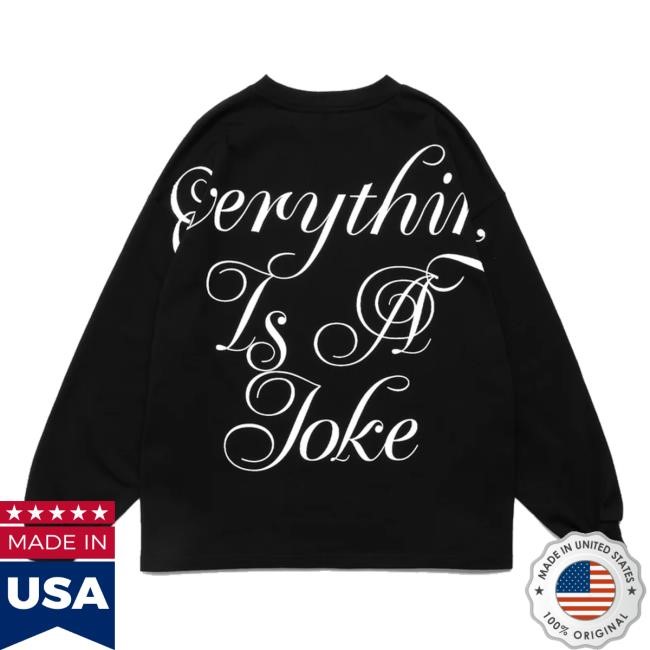 Joe Freshgoods Store Everything Is A Joke Tee Shirt Joe Freshgoods Store Everything Is A Joke T-Shirt, Hoodie, Tank Top, Sweater And Long Sleeve T-Shirt