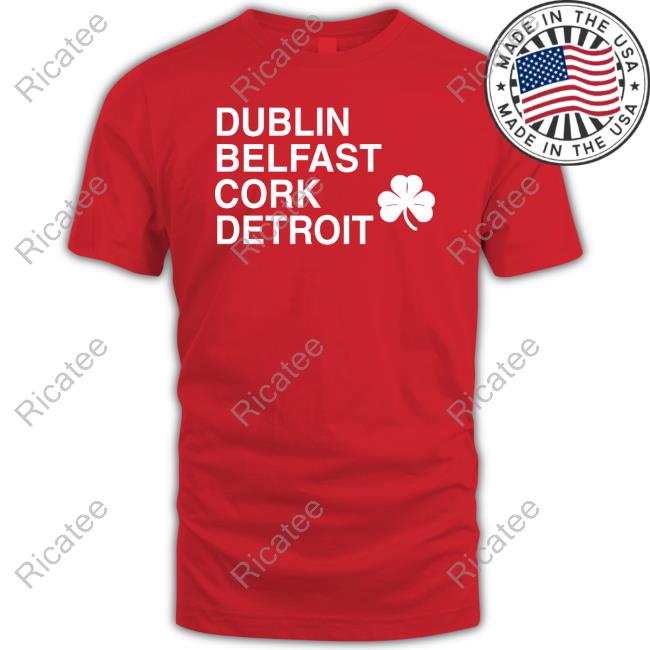 Puredetroit Dublin Belfast Cork Detroit Crewneck Sweatshirt Puredetroit Dublin Belfast Cork Detroit Shirts