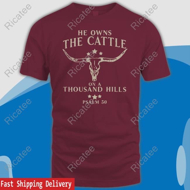He Owns The Cattle On A Thousand Hills Psalm 50 Long Sleeve Tee