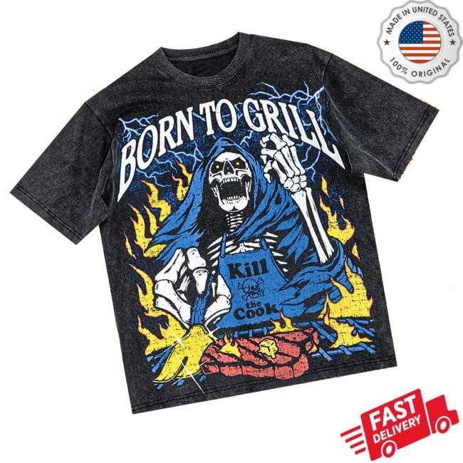 Cool Shirtz Merch The Born To Grill Shirts