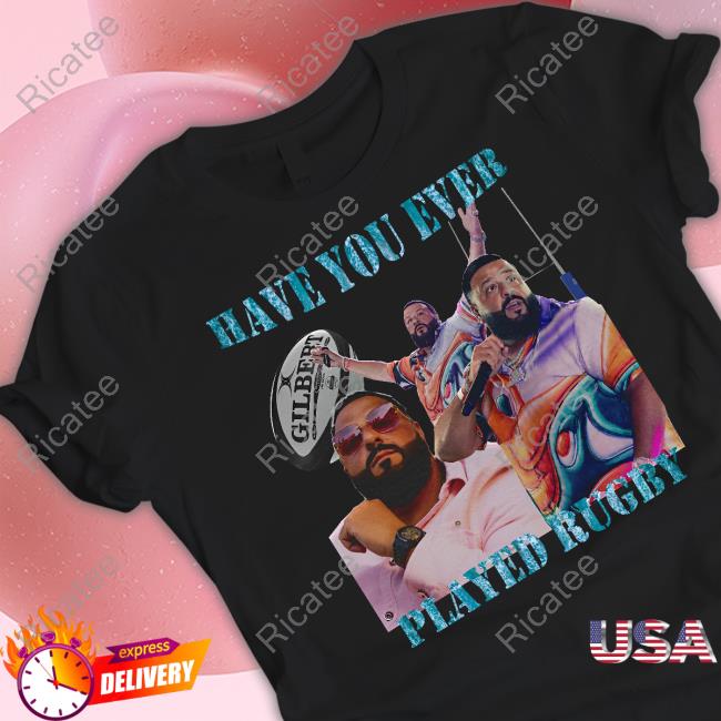 Goofy Garms Merch Have You Ever Played Rugby Dj Khaled New Shirt