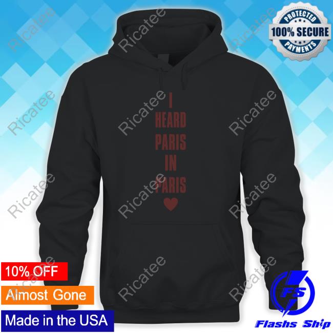 I Heard Paris In Paris Love Sweatshirt