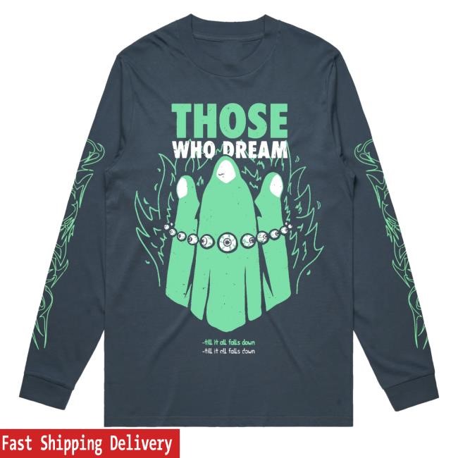 Official 24Hundred Those Who Dream Till It All Falls Down T-Shirt,Hoodie,Sweatshirt