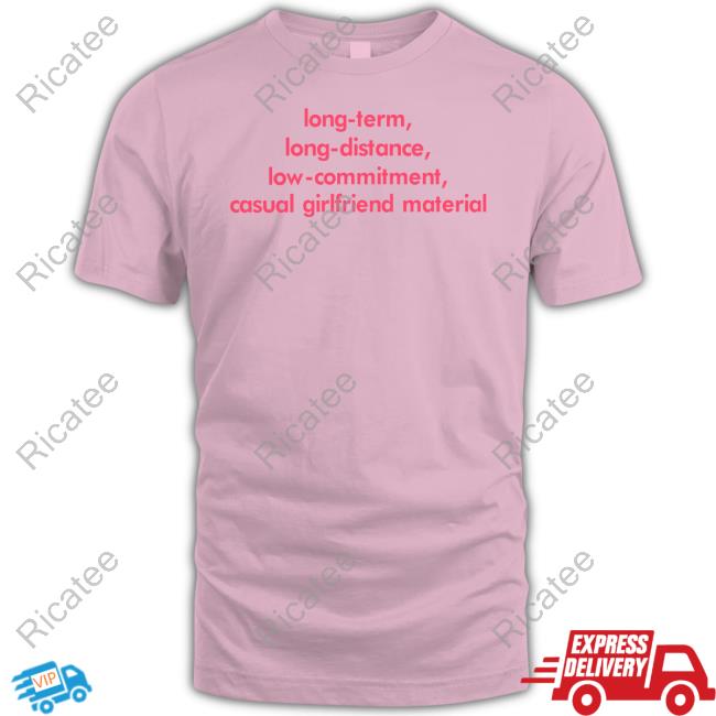 Official Long Term Long Distance Low Commitment Casual Girlfriend Material Hoodie