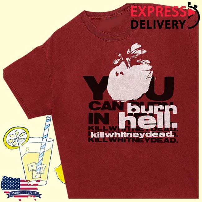 Secrets Warm Records Merch Shop Store Official Killwhitneydead. Burn In Hell Tee Secrets Warm Records Killwhitneydead. Burn In Hell Tee Shirt