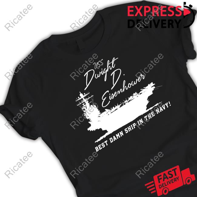 Chowdah Hill Uss Dwight D. Eisenhower Best Damn Ship In The Navy New Shirt Family Readiness Group