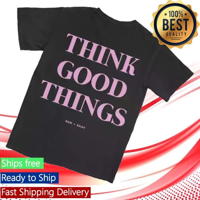 Official Merchbar Merch Dan + Shay Think Good Things Black Shirts