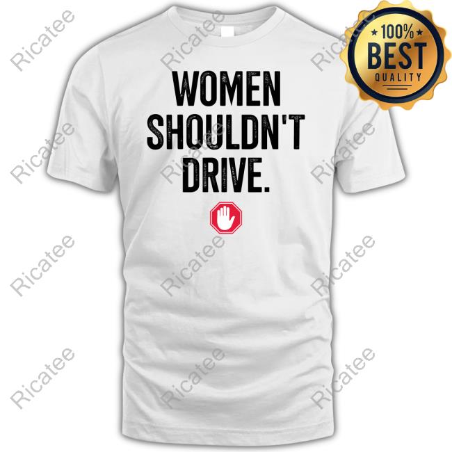Sneak0o Women Shouldn't Drive T-Shirt